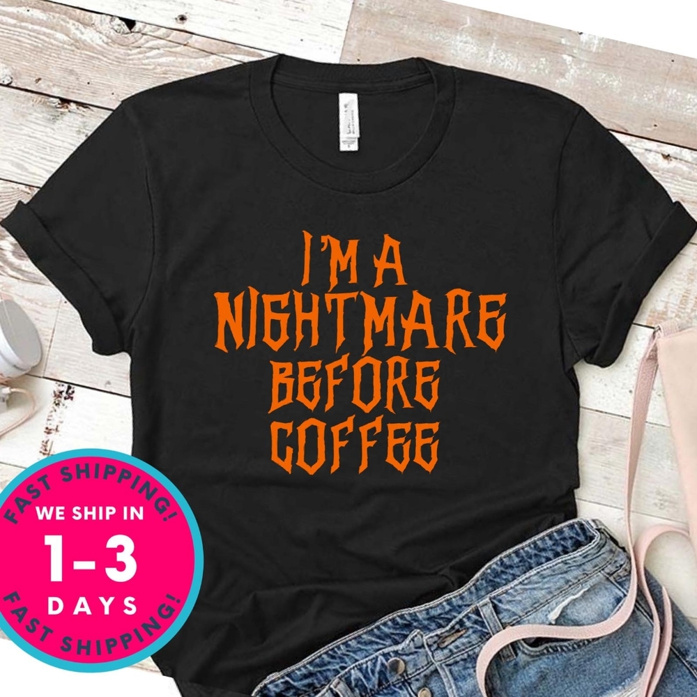 Gildan I'm a Nightmare Before Coffee T shir